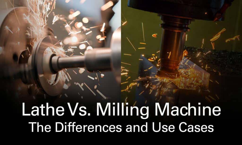 Lathe Vs. Milling Machine: The Differences And Use Cases - American Rotary